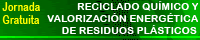 Reciclado qu�mico y valorizaci�n energ�tica de residuos pl�sticos