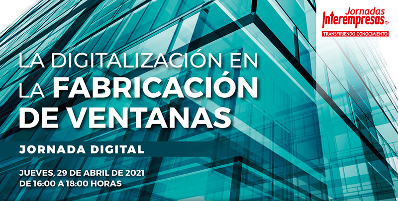 La Industria 4.0 ya est� aqu�: La Digitalizaci�n en la fabricaci�n de ventanas 2021