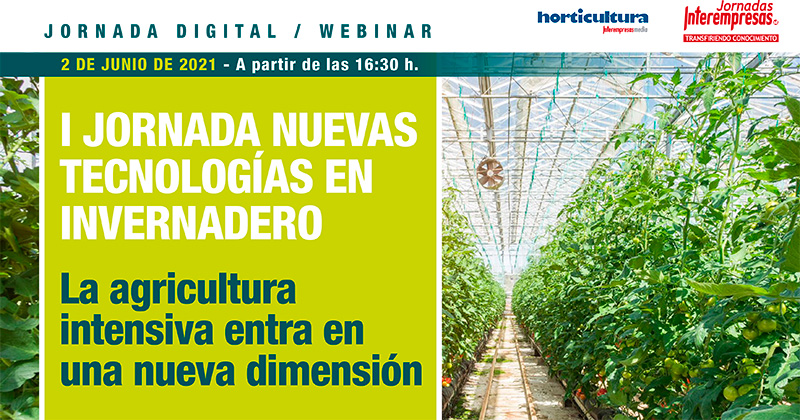Nuevas Tecnolog�as en Invernadero 2021: La agricultura intensiva entra en una nueva dimensi�n 